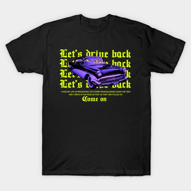 Let's drive back T-Shirt by HoulmeshitStd